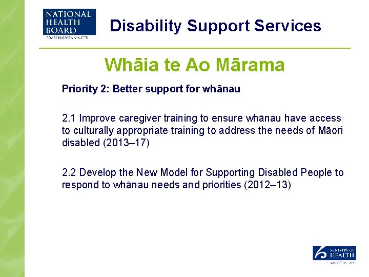 Disability Support Services Whāia te Ao Mārama Priority 2: Better support for whānau 2.