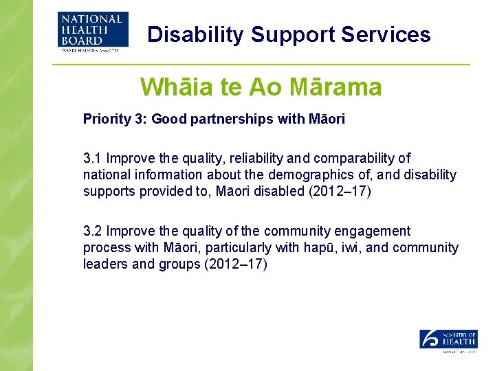 Disability Support Services Whāia te Ao Mārama Priority 3: Good partnerships with Māori 3.