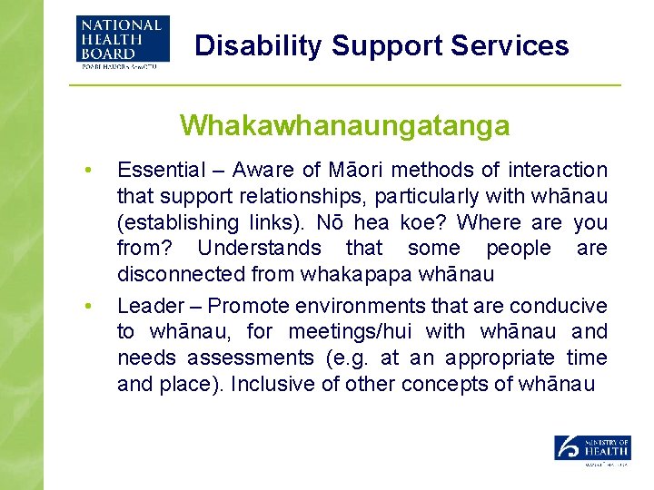 Disability Support Services Whakawhanaungatanga • • Essential – Aware of Māori methods of interaction