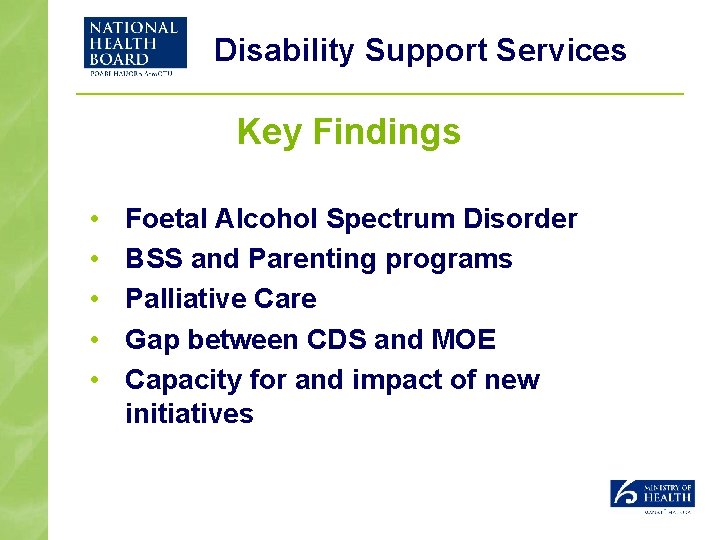 Disability Support Services Key Findings • • • Foetal Alcohol Spectrum Disorder BSS and