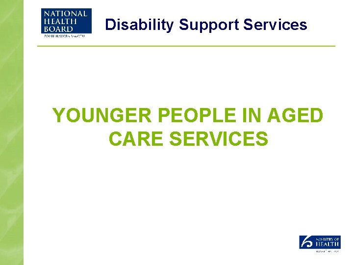 Disability Support Services YOUNGER PEOPLE IN AGED CARE SERVICES 