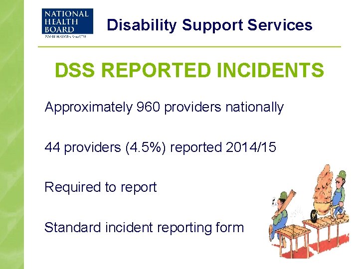 Disability Support Services DSS REPORTED INCIDENTS Approximately 960 providers nationally 44 providers (4. 5%)