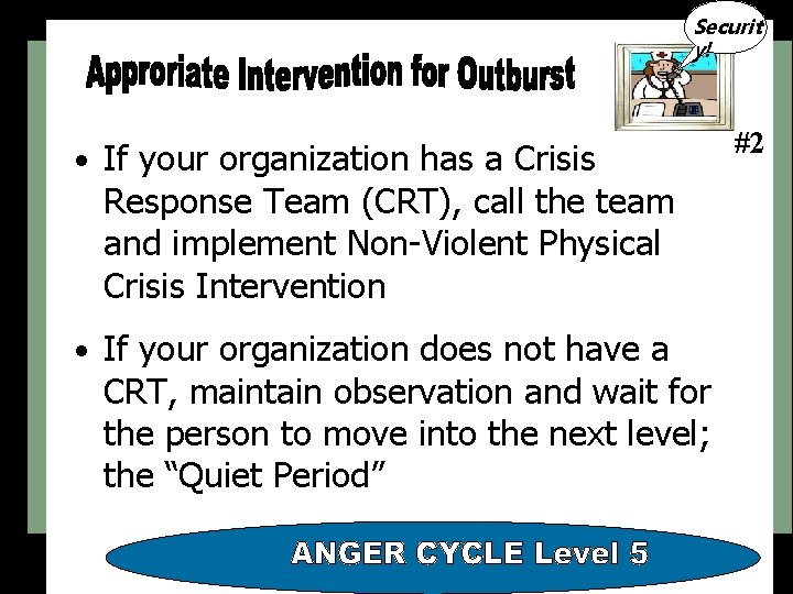 Securit y! • If your organization has a Crisis Response Team (CRT), call the