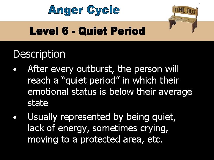 Description • • #1 After every outburst, the person will reach a “quiet period”