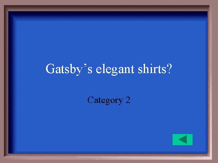 Gatsby’s elegant shirts? Category 2 