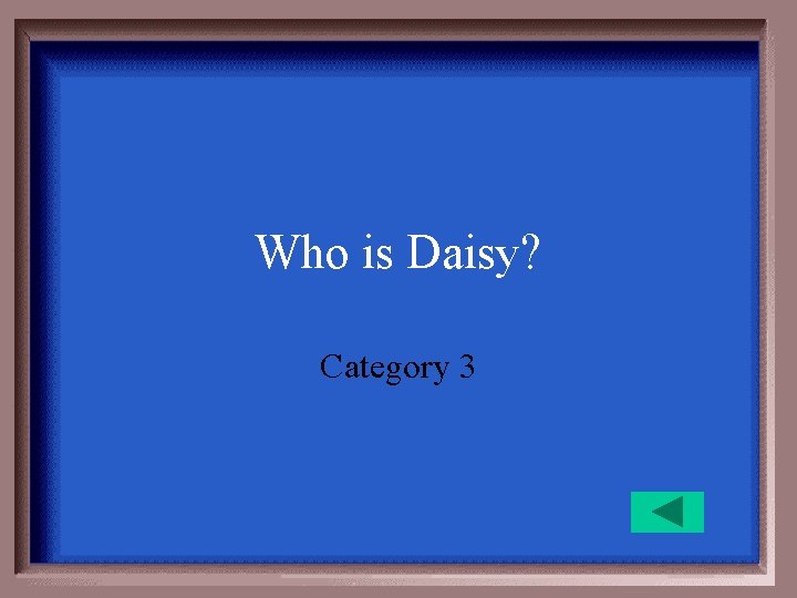 Who is Daisy? Category 3 