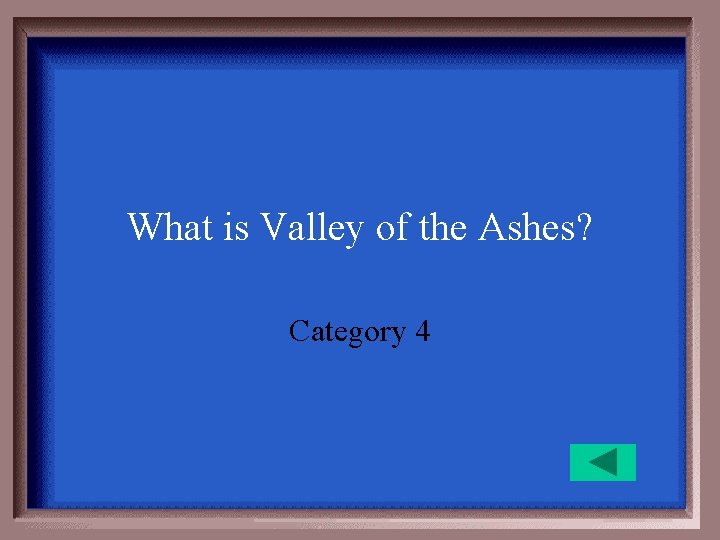 What is Valley of the Ashes? Category 4 