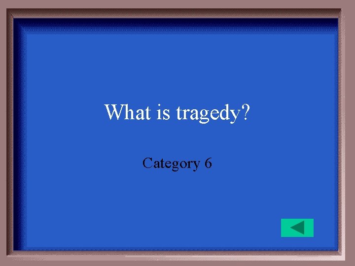 What is tragedy? Category 6 