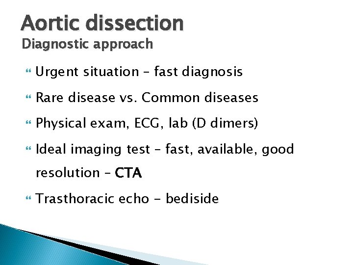 Aortic dissection Diagnostic approach Urgent situation – fast diagnosis Rare disease vs. Common diseases