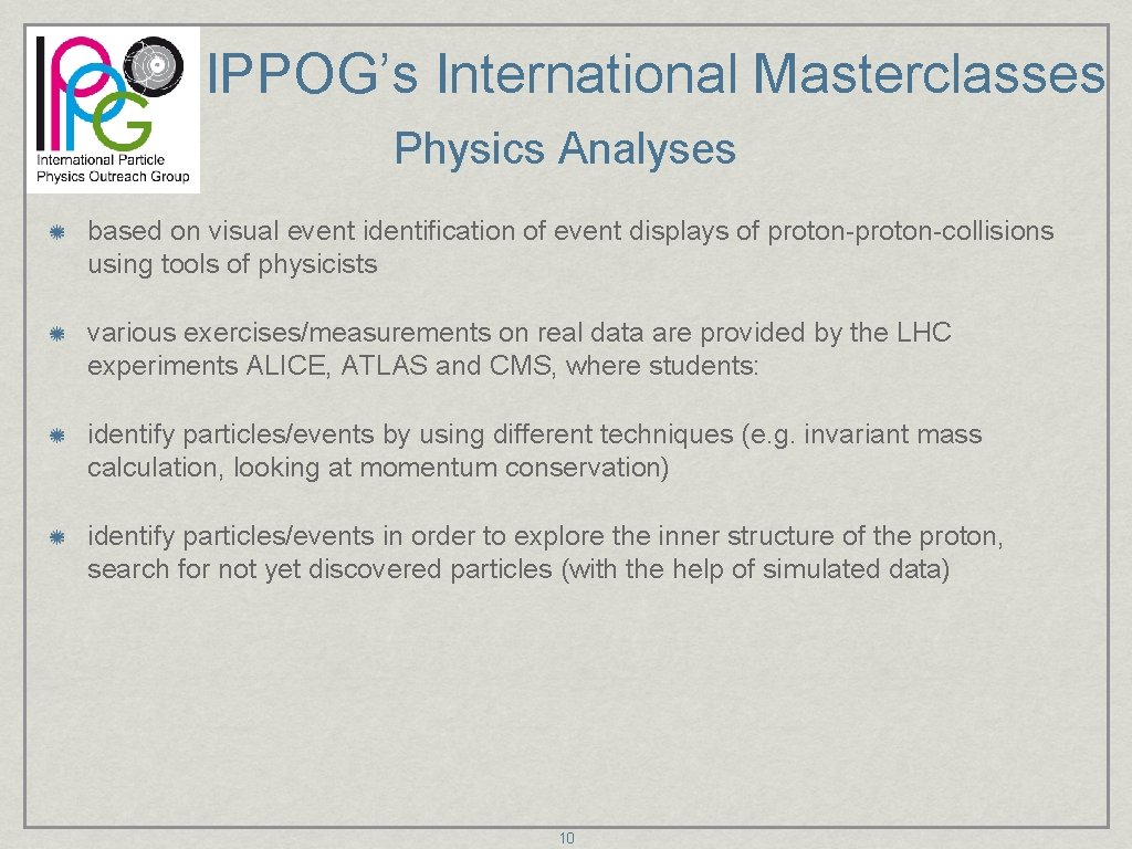 IPPOG’s International Masterclasses Physics Analyses based on visual event identification of event displays of