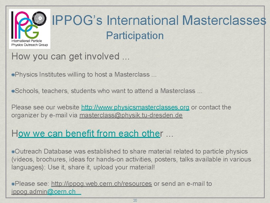 IPPOG’s International Masterclasses Participation How you can get involved. . . Physics Institutes willing