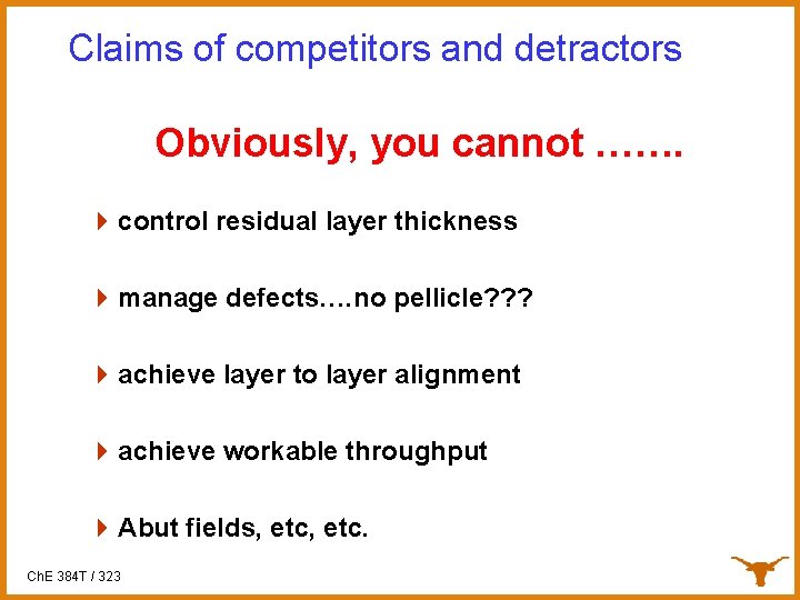 Claims of competitors and detractors Obviously, you cannot ……. 4 control residual layer thickness
