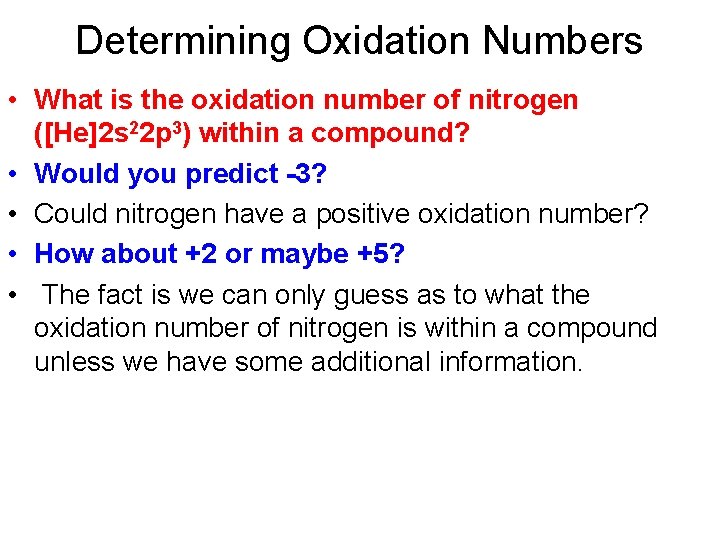 Determining Oxidation Numbers • What is the oxidation number of nitrogen ([He]2 s 22