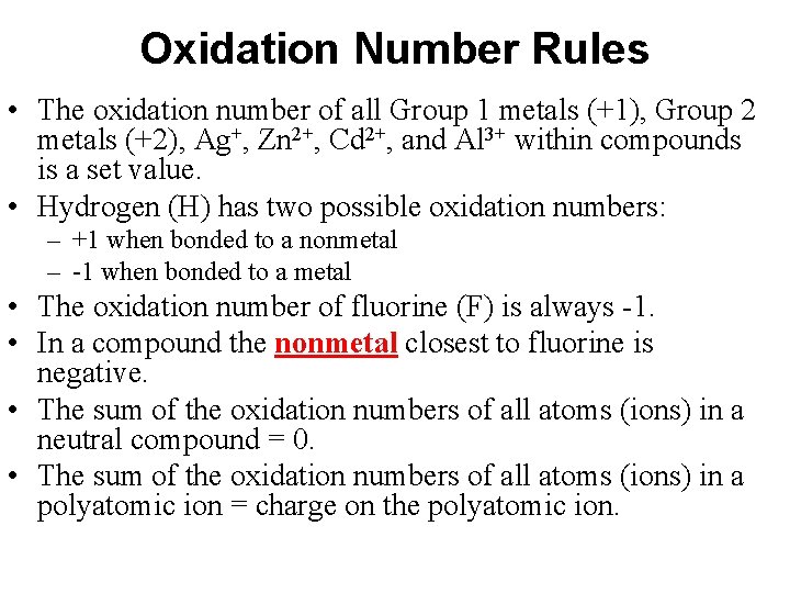 Oxidation Number Rules • The oxidation number of all Group 1 metals (+1), Group