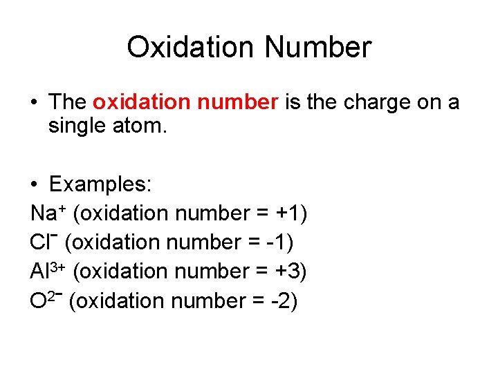 Oxidation Number • The oxidation number is the charge on a single atom. •