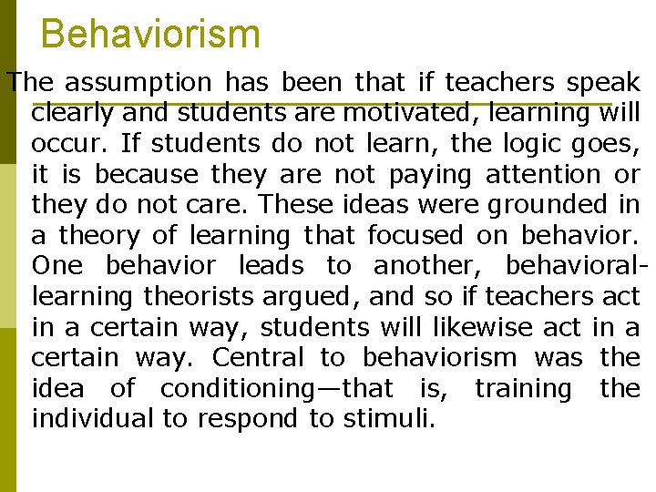 Behaviorism The assumption has been that if teachers speak clearly and students are motivated, Behaviorism The assumption has been that if teachers speak clearly and students are motivated,