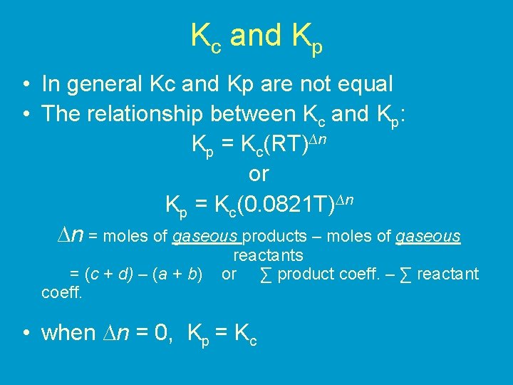 Kc and Kp • In general Kc and Kp are not equal • The