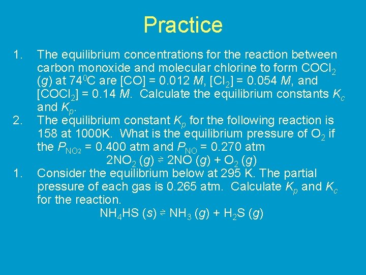 Practice 1. 2. 1. The equilibrium concentrations for the reaction between carbon monoxide and