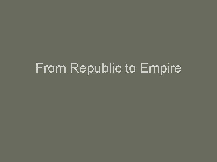 From Republic to Empire 