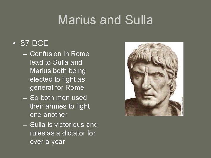 Marius and Sulla • 87 BCE – Confusion in Rome lead to Sulla and