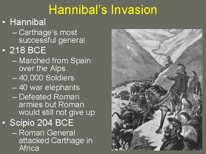 Hannibal’s Invasion • Hannibal – Carthage’s most successful general • 218 BCE – Marched
