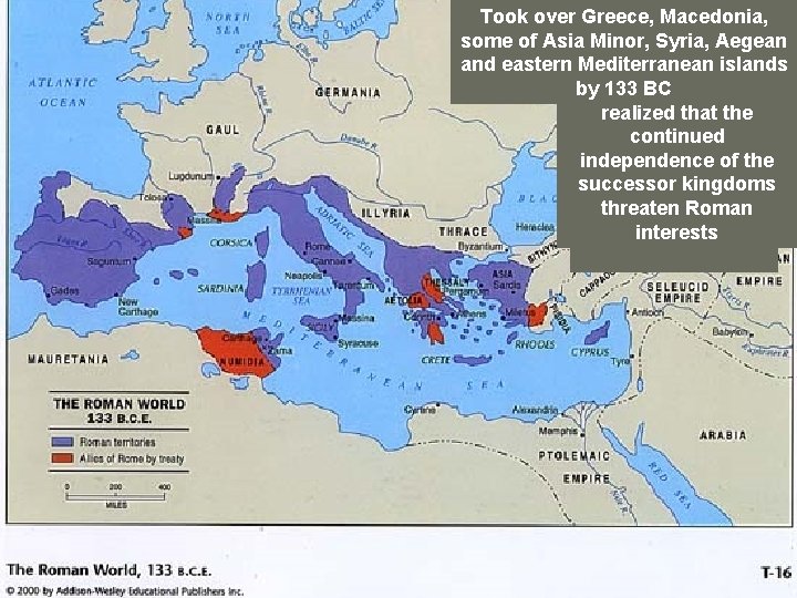 Took over Greece, Rome Successor eventually Macedonia, always some of Asia Minor, responded became