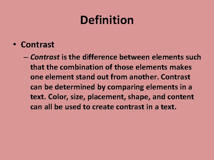 Definition • Contrast – Contrast is the difference between elements such that the combination