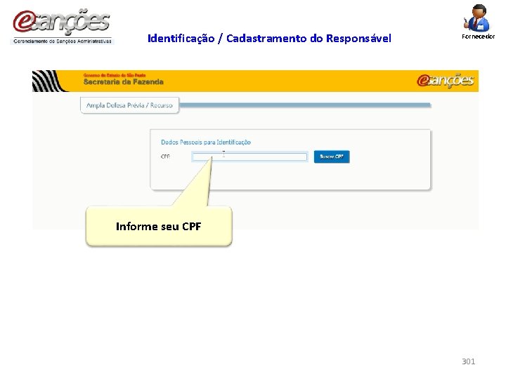 Identificação / Cadastramento do Responsável Fornecedor Informe seu CPF 301 