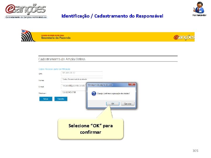 Identificação / Cadastramento do Responsável Fornecedor Selecione “OK” para confirmar 305 