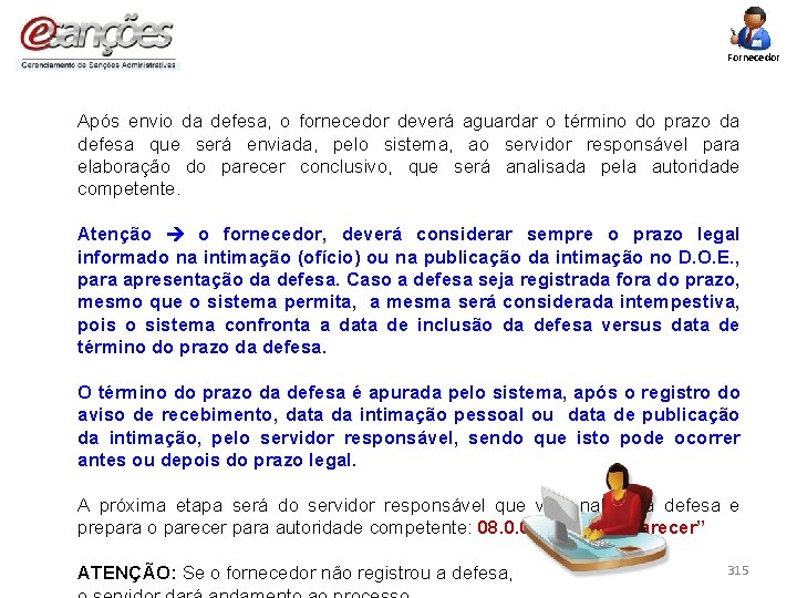Fornecedor Após envio da defesa, o fornecedor deverá aguardar o término do prazo da
