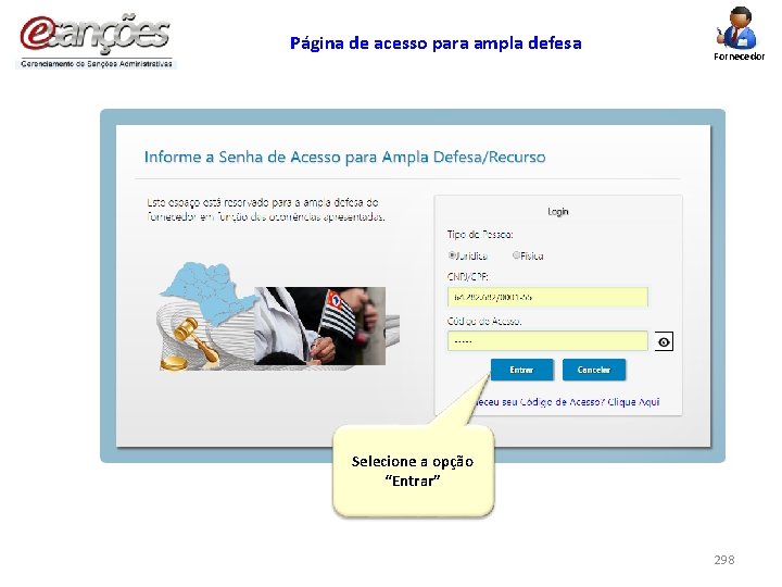 Página de acesso para ampla defesa Fornecedor Selecione a opção “Entrar” 298 