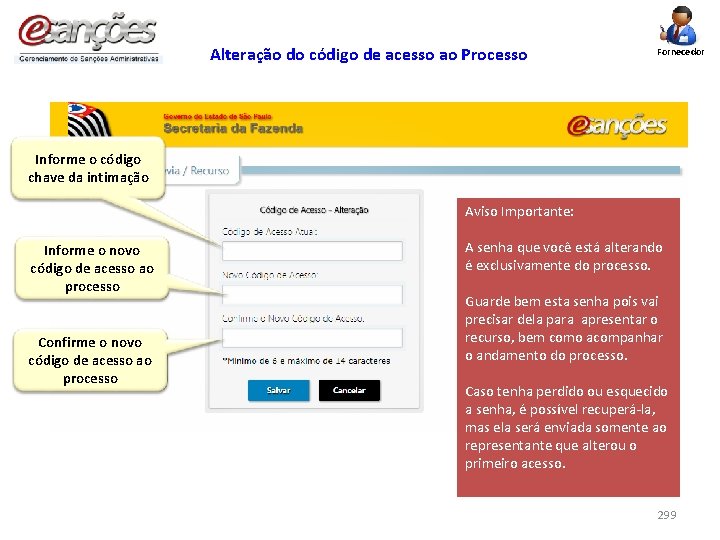 Alteração do código de acesso ao Processo Fornecedor Informe o código chave da intimação