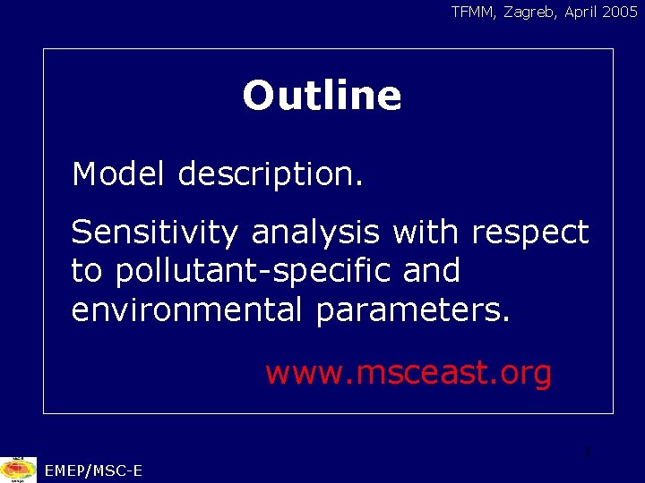 TFMM, Zagreb, April 2005 Outline Model description. Sensitivity analysis with respect to pollutant-specific and