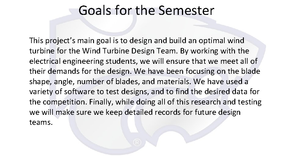 Goals for the Semester This project’s main goal is to design and build an