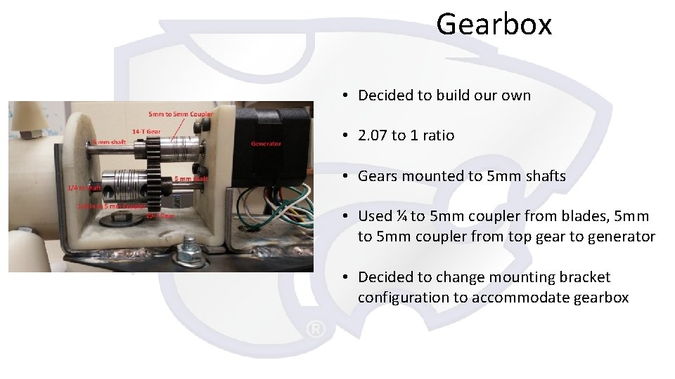 Gearbox • Decided to build our own • 2. 07 to 1 ratio •