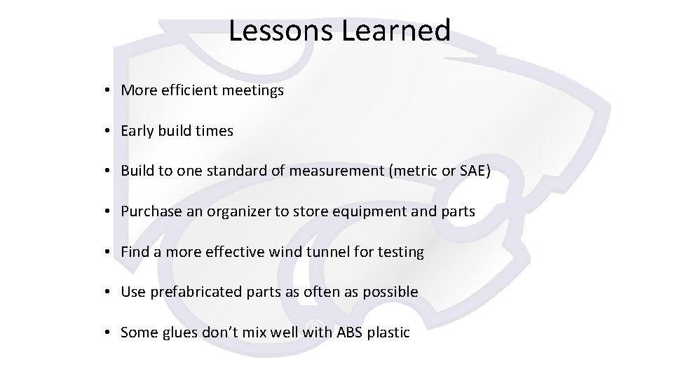 Lessons Learned • More efficient meetings • Early build times • Build to one