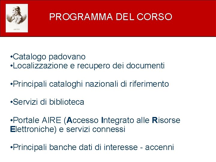 PROGRAMMA DEL CORSO • Catalogo padovano • Localizzazione e recupero dei documenti • Principali