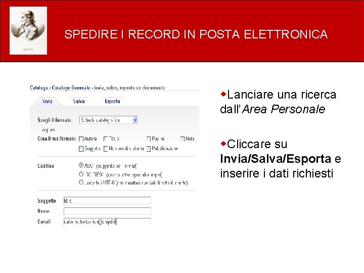 SPEDIRE I RECORD IN POSTA ELETTRONICA Lanciare una ricerca dall’Area Personale Cliccare su Invia/Salva/Esporta