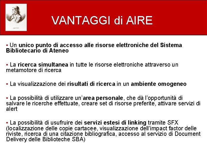 VANTAGGI di AIRE • Un unico punto di accesso alle risorse elettroniche del Sistema