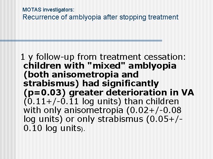 MOTAS investigators: Recurrence of amblyopia after stopping treatment 1 y follow-up from treatment cessation: