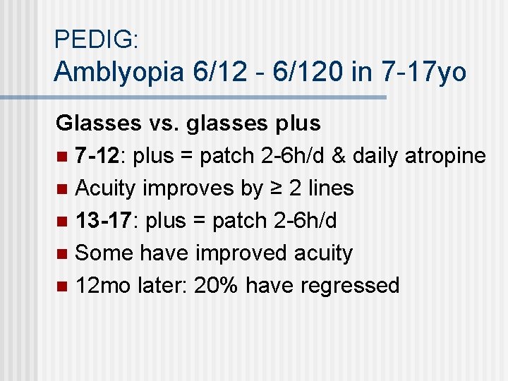 PEDIG: Amblyopia 6/12 - 6/120 in 7 -17 yo Glasses vs. glasses plus n