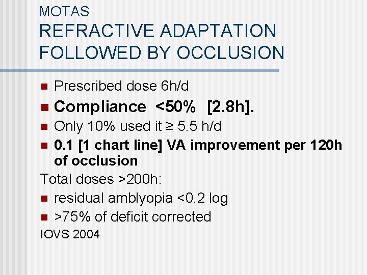 MOTAS REFRACTIVE ADAPTATION FOLLOWED BY OCCLUSION n Prescribed dose 6 h/d n Compliance <50%