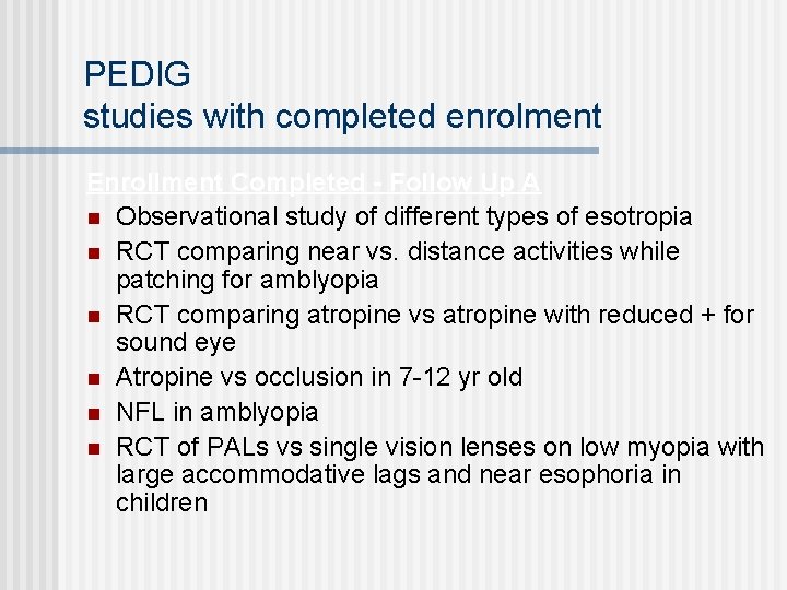 PEDIG studies with completed enrolment Enrollment Completed - Follow Up A n Observational study