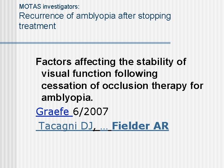 MOTAS investigators: Recurrence of amblyopia after stopping treatment Factors affecting the stability of visual