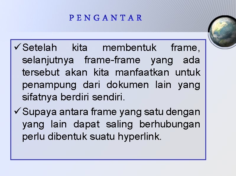 ü Setelah kita membentuk frame, selanjutnya frame-frame yang ada tersebut akan kita manfaatkan untuk