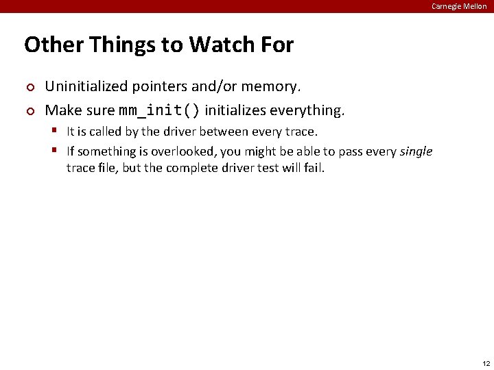 Carnegie Mellon Other Things to Watch For ¢ ¢ Uninitialized pointers and/or memory. Make