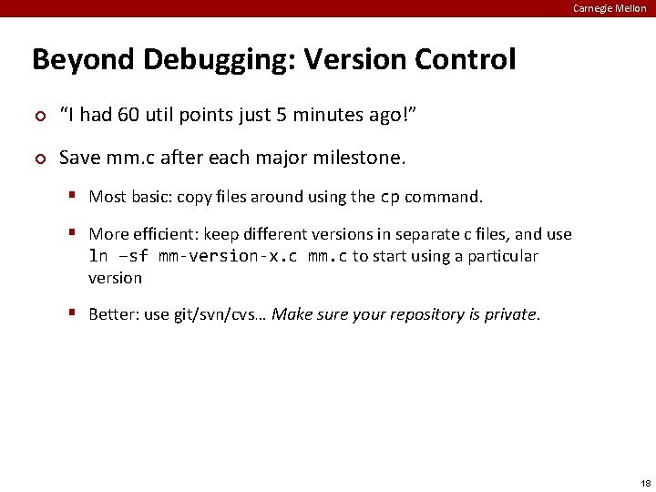 Carnegie Mellon Beyond Debugging: Version Control ¢ “I had 60 util points just 5