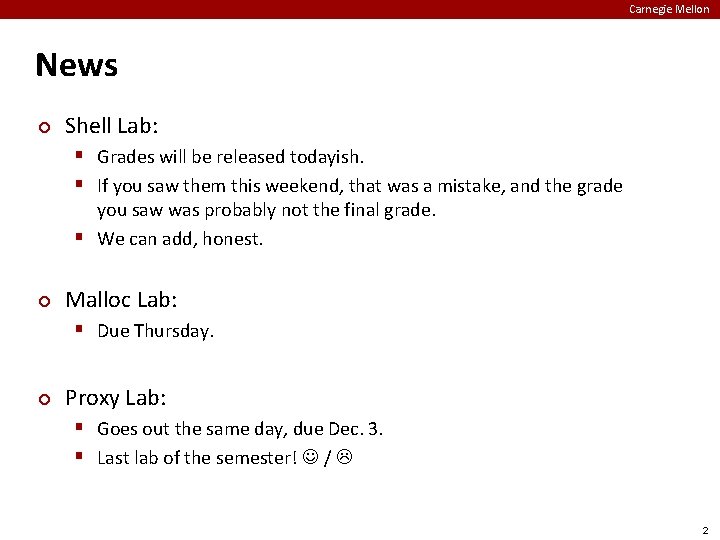 Carnegie Mellon News ¢ Shell Lab: § Grades will be released todayish. § If