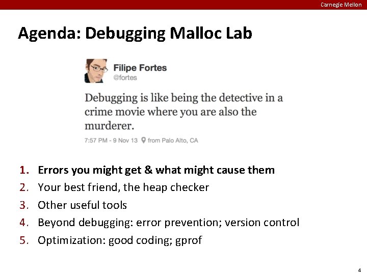 Carnegie Mellon Agenda: Debugging Malloc Lab 1. 2. 3. 4. 5. Errors you might