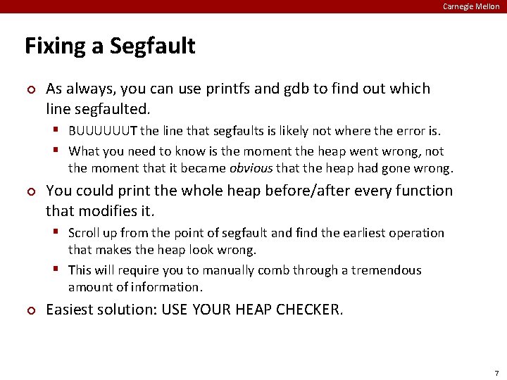 Carnegie Mellon Fixing a Segfault ¢ As always, you can use printfs and gdb